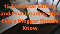 15 Editing & Proofreading Tips Every Blogger Should Know